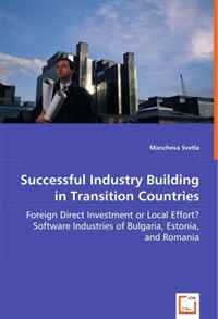 Successful Industry Building in Transition Countries: Foreign Direct Investment or Local Effort?Software Industries of Bulgaria, Estonia, and Romania