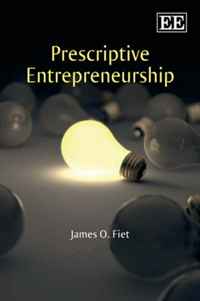 James O. Fiet, Pankaj C. Patel - «Prescriptive Entrepreneurship»