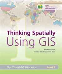 Eileen J Napoleon, Erin A Brook - «Thinking Spatially Using GIS: Our World GIS Education, Level 1 (Our World GIS Education)»