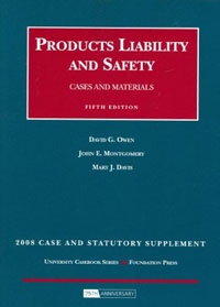 David G. Owen - «Products Liability and Safety, Cases and Materials, 5th Edition, 2008 Case and Statutory Supplement»