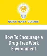 Quick Easy Guides - «How To Encourage a Drug-Free Work Environment: Encourage a Positive Workplace Atmosphere for Everyone!»