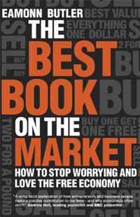 Eamonn Butler - «The Best Book on the Market: How to stop worrying and love the free economy»