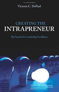 Creating the Intrapreneur: The Search for Leadership Excellence