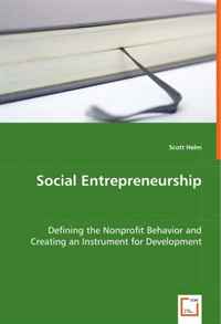 Scott Helm - «Social Entrepreneurship: Defining the Nonprofit Behavior and Creating an Instrument for Development»
