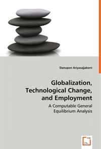 Globalization, Technological Change, and Employment: A Computable General Equilibrium Analysis