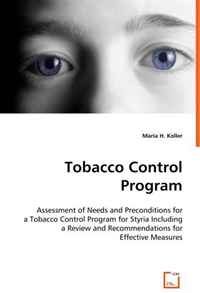 Tobacco Control Program: Assessment of Needs and Preconditions for a Tobacco Control Program for Styria Including a Review and Recommendations for Effective Measures