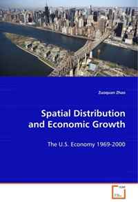 Zuoquan Zhao - «Spatial Distribution and Economic Growth: The U.S. Economy 1969-2000»