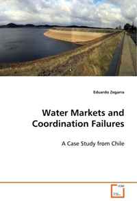 Water Markets and Coordination Failures: A Case Study from Chile