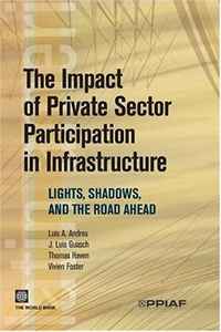 Luis Andres, Vivien Foster, Jose Luis Guasch, Thomas Haven - «The Impact of Private Sector Participation in Infrastructure: Lights and Shadows (Latin American Development Forum) (Latin American Development Forum)»