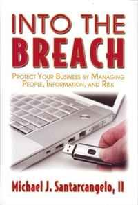 Michael Santarcangelo - «Into The Breach; Protect Your Business by Managing People»