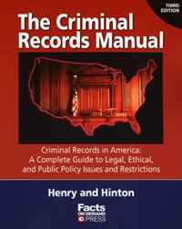 The Criminal Records Manual, 3rd Edition: Criminal Records in America: A Complete Guide to Legal, Ethical, and Public Policy Issues and Restrictions