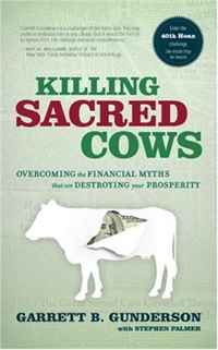 Garrett B. Gunderson - «Killing Sacred Cows: Overcoming the Financial Myths That Are Destroying Your Prosperity»