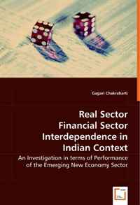 Gagari Chakrabarti - «Real Sector Financial Sector Interdependence in Indian Context: An Investigation in terms of Performance of the Emerging New Economy Sector»