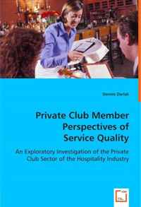 Private Club Member Perspectives of Service Quality: An Exploratory Investigation of the Private Club Sector of the Hospitality Industry
