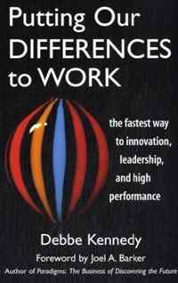 Putting Our Differences to Work: The Fastest Way to Innovation, Leadership, and High Performance (Bk Business)