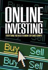 The Complete Guide to Online Investing: Everything You Need to Know Explained Simply