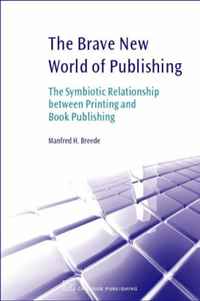 Manfred H. Breede - «The Brave New World of Publishing: The Symbiotic Relationship Between Printing and Book Publishing»