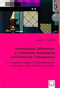 International Differences in Corporate Governance and Financial Transparency: A Comparative Study of Influential Factors in Australia, India, Indonesia and Japan