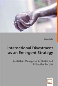 International Divestment as an Emergent Strategy: Australian Managerial Attitudes and Influential Factors