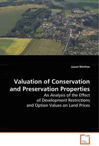 Valuation of Conservation and Preservation Properties: An Analysis of the Effect of Development Restrictions and Option Values on Land Prices