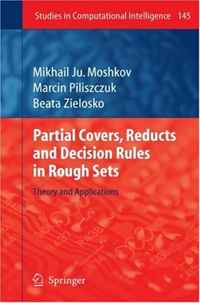 Partial Covers, Reducts and Decision Rules in Rough Sets: Theory and Applications (Studies in Computational Intelligence)