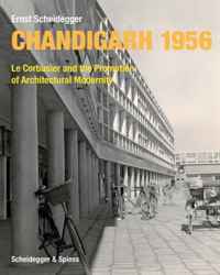 Ernst Scheidegger - «Chandigarh 1956: Le Corbusier and the Promotion of Architectural Modernity (Zoom Series)»