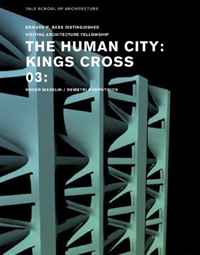 Yale School Of Architecture - «The Human City: Kings Cross: 03: Roger Madelin / Demetri Porphyrios»