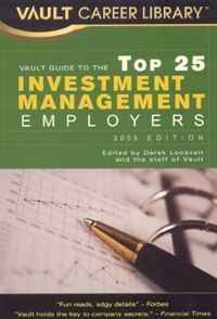 Vault Guide to the Top 25 Investment Management Employers, 2009 Edition: 2nd Edition (Vault Career Library)