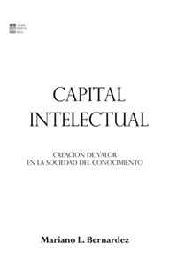 Capital Intelectual: Creacion de valor en la sociedad del conocimiento