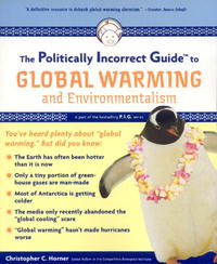 Christopher C. Horner - «The Politically Incorrect Guide to Global Warming (and Environmentalism)»