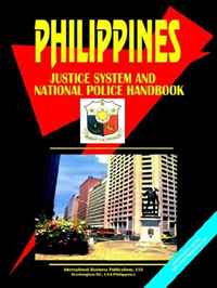 PHILIPPINES JUSTICE SYSTEM AND NATIONAL POLICE FORCE HANDBOOK (World Business, Investment and Government Library) (World Business, Investment and Government Library)