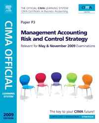 CIMA Official Learning System Management Accounting Risk and Control Strategy, Fifth Edition (CIMA Strategic Level 2008)