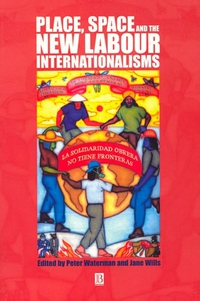Peter Waterman - «Place, Space and the New Labour Internationalisms»