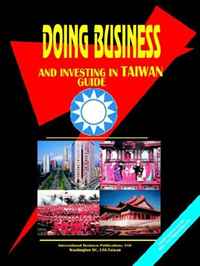 DOING BUSINESS AND INVESTING IN TAIWAN (World Business, Investment and Government Library) (World Business, Investment and Government Library)