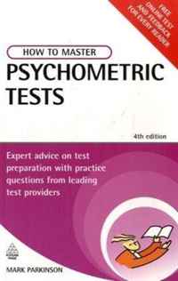 How to Master Psychometric Tests: Expert Advice on Test Preparation with Practice Questions from Leading Test Providers 4th edition (How to Master)