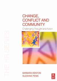 Change, Conflict and Community: Challenging Thought and Action (The HR Series) (The HR Series)