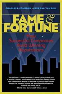 Fame and Fortune: How Successful Companies Build Winning Reputations (Financial Times (Prentice Hall))