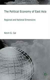 The Political Economy of East Asia: Regional and National Dimensions (International Political Economy)