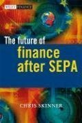 The Future of Finance after SEPA (The Wiley Finance Series)