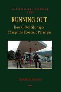 Running Out (2008): How Global Shortages Change the Economic Paradigm