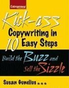 Kick-ass Copywriting in 10 Easy Steps: Build the Buzz and Sell the Sizzle (Entrepreneur Magazine)