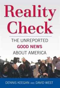 Dennis Keegan, David West - «Reality Check: The Unreported Good News About America»