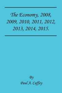 Paul A. Caffey - «The Economy, 2008, 2009, 2010, 2011, 2012, 2013, 2014, 2015»