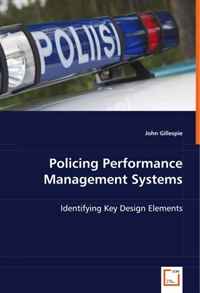 John Gillespie - «Policing Performance Management Systems: Identifying Key Design Elements»