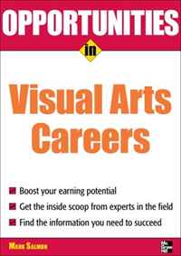 Opportunities in Visual Arts Careers (Opportunities in)