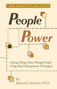 People Power: Getting Things Done Through People Using Good Management Techniques