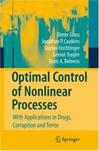 Dieter Grass, Jonathan P. Caulkins, Gustav Feichtinger, Gernot Tragler, Doris A. Behrens - «Optimal Control of Nonlinear Processes: With Applications in Drugs, Corruption, and Terror»
