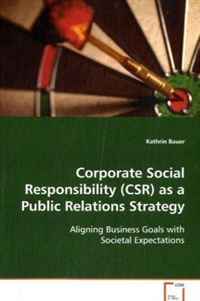 Corporate Social Responsibility (CSR) as a Public Relations Strategy