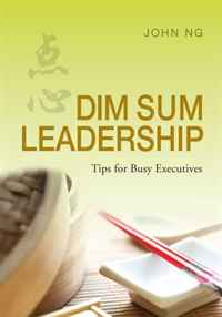 Dim Sum Leadership - Tips for Busy Executives