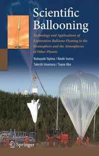 Scientific Ballooning: Technology and Applications of Exploration Balloons Floating in the Stratosphere and the Atmospheres of Other Planets (Lecture Notes in Computer Science)